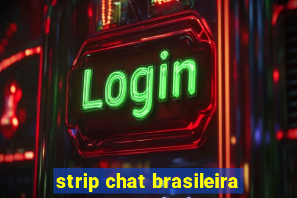 strip chat brasileira